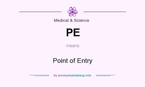 What does PE mean? It stands for Point of Entry