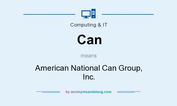 What does Can mean? It stands for American National Can Group, Inc.