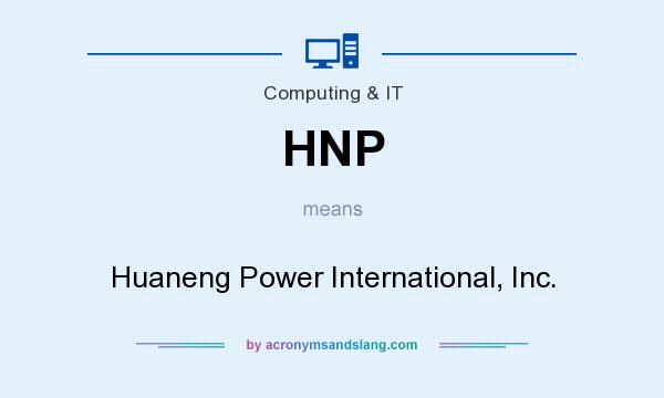 What does HNP mean? It stands for Huaneng Power International, Inc.