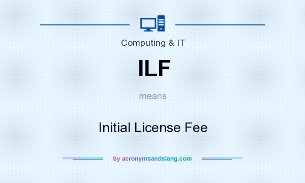 What does ILF mean? It stands for Initial License Fee