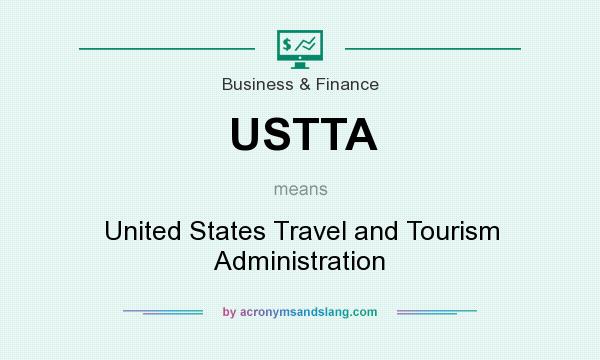 What does USTTA mean? It stands for United States Travel and Tourism Administration