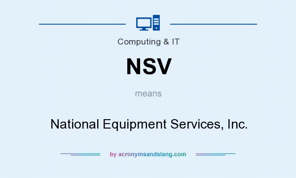 What does NSV mean? It stands for National Equipment Services, Inc.