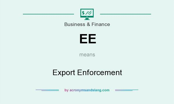 What does EE mean? It stands for Export Enforcement