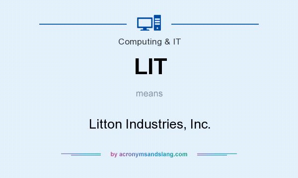 What does LIT mean? It stands for Litton Industries, Inc.