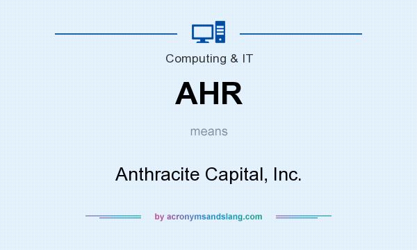What does AHR mean? It stands for Anthracite Capital, Inc.