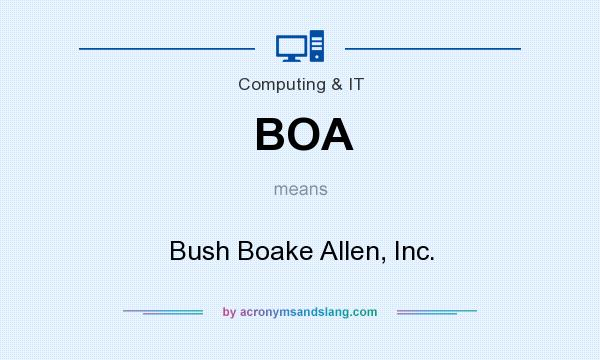 What does BOA mean? It stands for Bush Boake Allen, Inc.