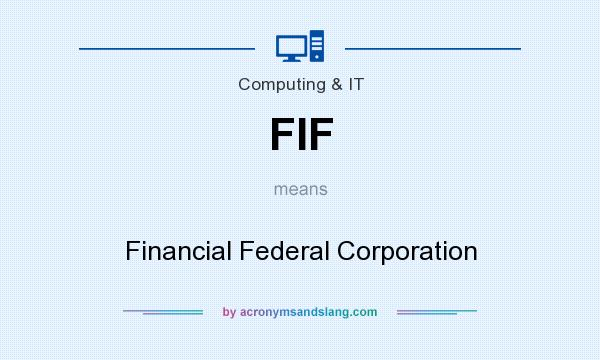 What does FIF mean? It stands for Financial Federal Corporation
