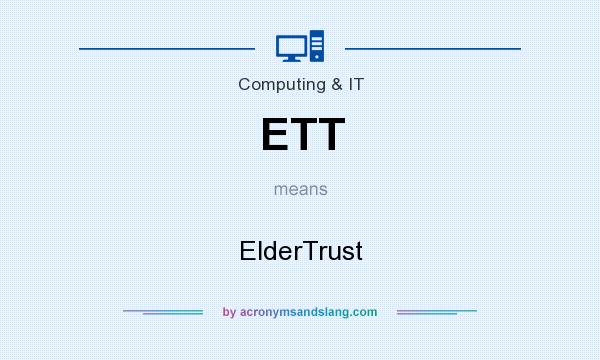 What does ETT mean? It stands for ElderTrust