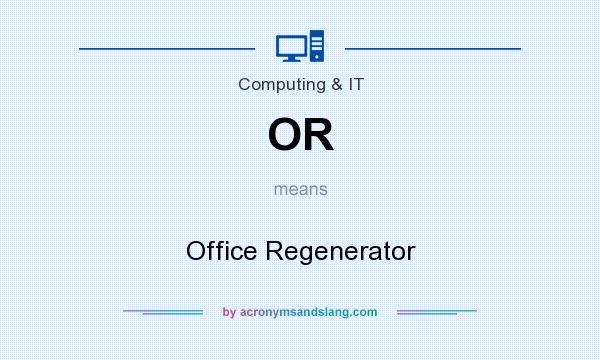 What does OR mean? It stands for Office Regenerator