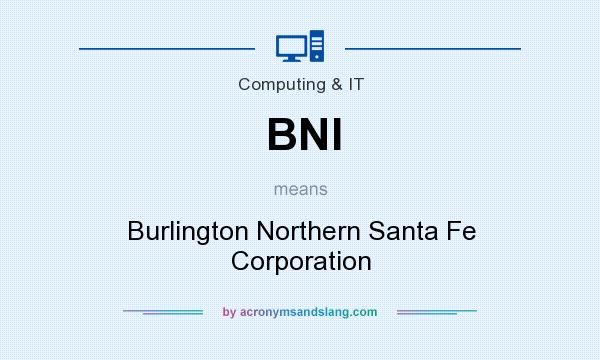 What does BNI mean? It stands for Burlington Northern Santa Fe Corporation