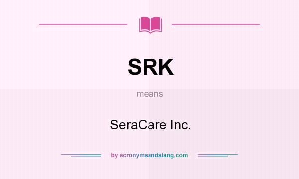 What does SRK mean? It stands for SeraCare Inc.