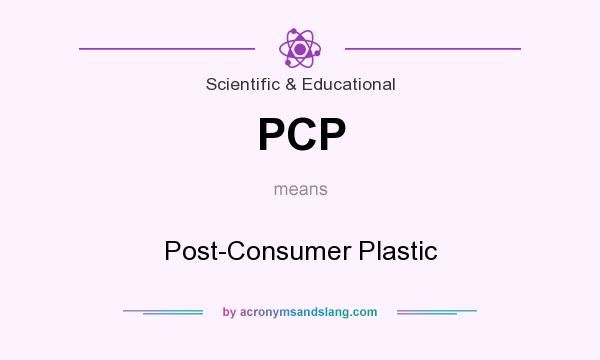 What does PCP mean? It stands for Post-Consumer Plastic