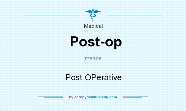 What does Post-op mean? It stands for Post-OPerative