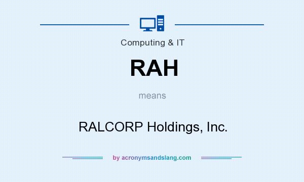 What does RAH mean? It stands for RALCORP Holdings, Inc.