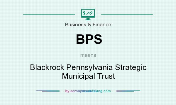 What does BPS mean? It stands for Blackrock Pennsylvania Strategic Municipal Trust