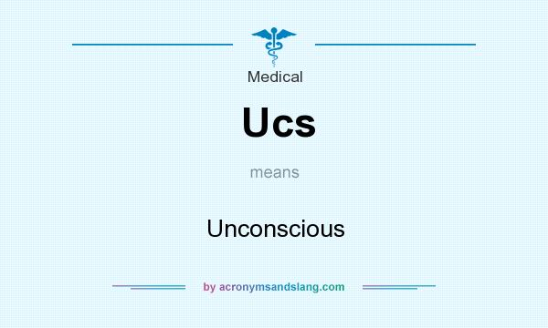 What does Ucs mean? It stands for Unconscious