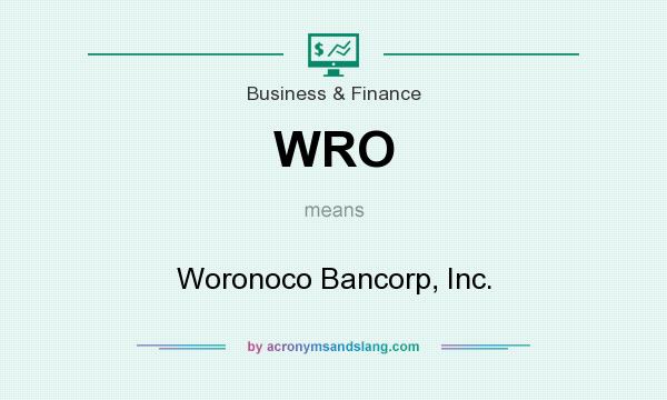 What does WRO mean? It stands for Woronoco Bancorp, Inc.