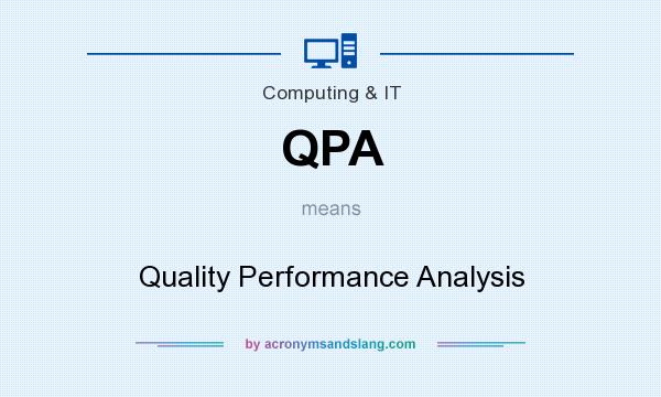 What does QPA mean? It stands for Quality Performance Analysis