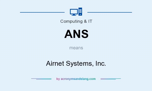 What does ANS mean? It stands for Airnet Systems, Inc.