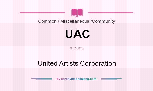 What does UAC mean? It stands for United Artists Corporation