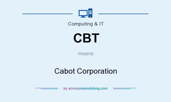 What does CBT mean? It stands for Cabot Corporation