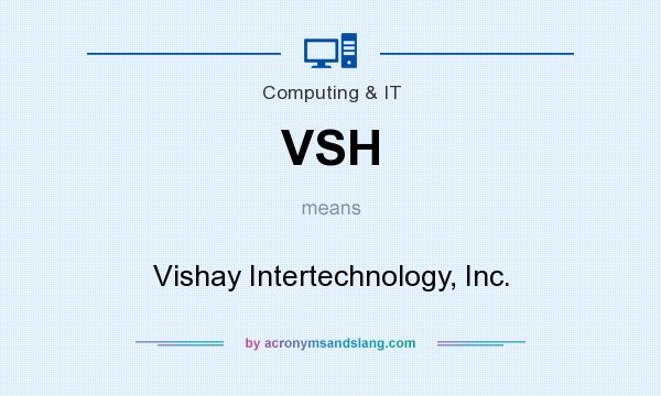What does VSH mean? It stands for Vishay Intertechnology, Inc.