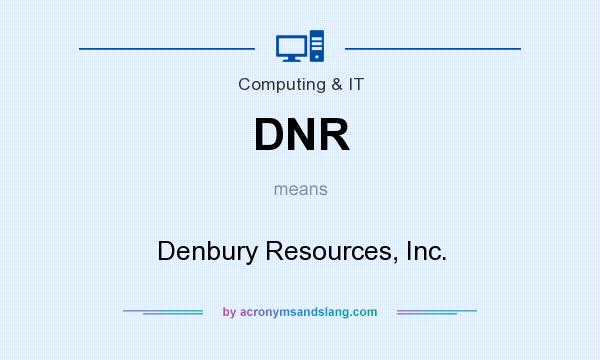 What does DNR mean? It stands for Denbury Resources, Inc.