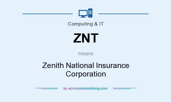 What does ZNT mean? It stands for Zenith National Insurance Corporation