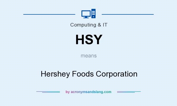 What does HSY mean? It stands for Hershey Foods Corporation