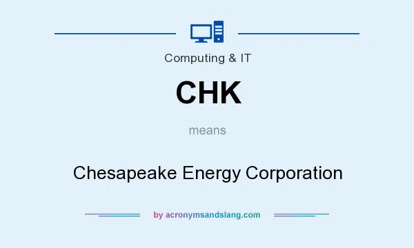 What does CHK mean? It stands for Chesapeake Energy Corporation