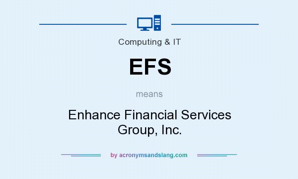 What does EFS mean? It stands for Enhance Financial Services Group, Inc.