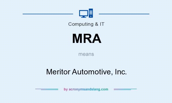 What does MRA mean? It stands for Meritor Automotive, Inc.