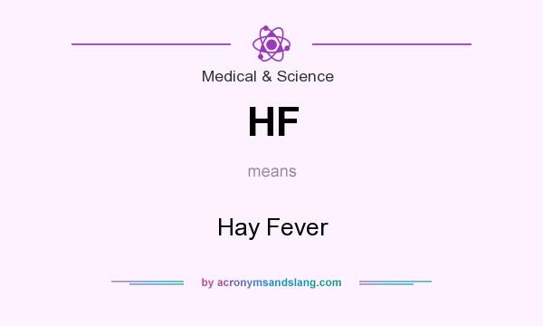 What does HF mean? It stands for Hay Fever