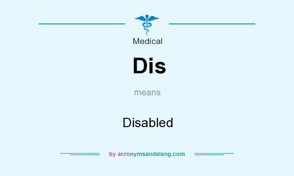 What does Dis mean? It stands for Disabled