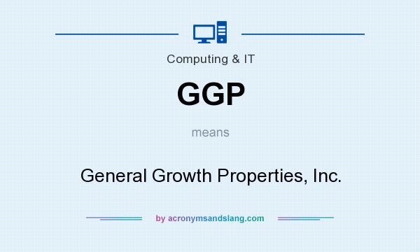 What does GGP mean? It stands for General Growth Properties, Inc.