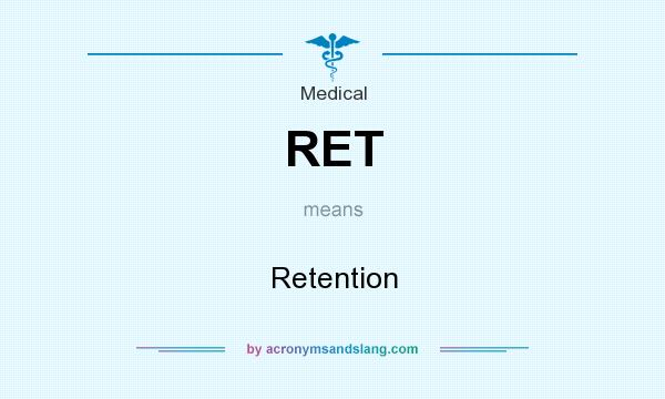 What does RET mean? It stands for Retention