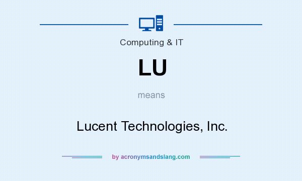 What does LU mean? It stands for Lucent Technologies, Inc.