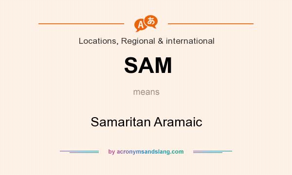 What does SAM mean? It stands for Samaritan Aramaic