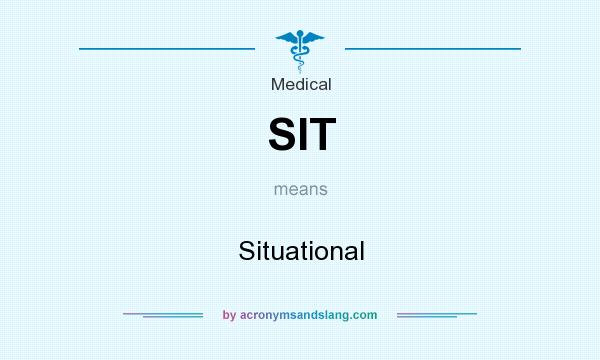 What does SIT mean? It stands for Situational