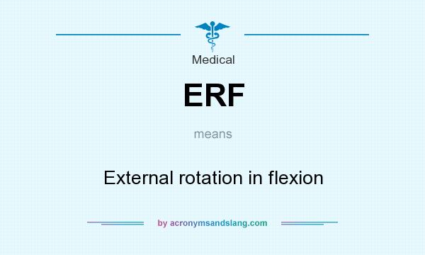 What does ERF mean? It stands for External rotation in flexion