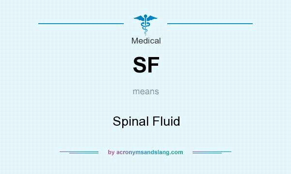What does SF mean? It stands for Spinal Fluid