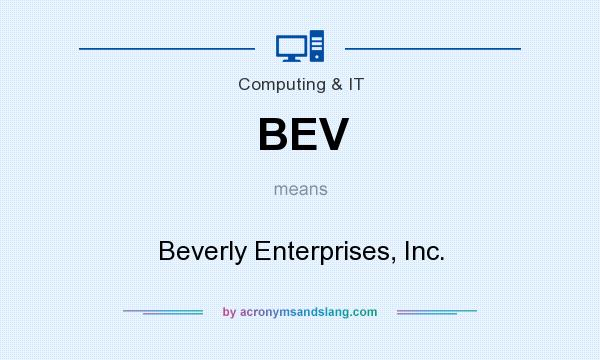 What does BEV mean? It stands for Beverly Enterprises, Inc.