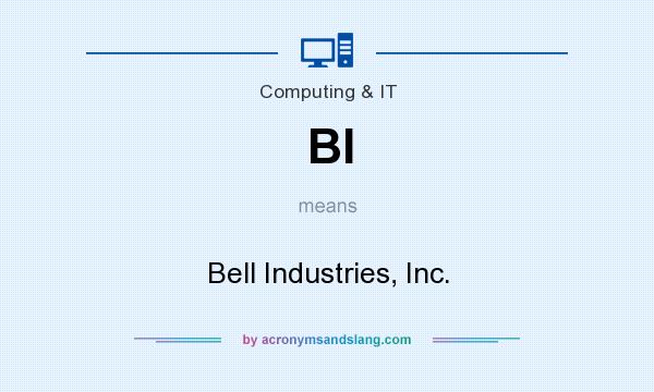 What does BI mean? It stands for Bell Industries, Inc.