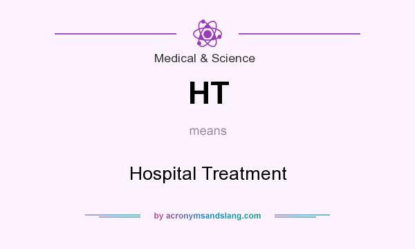 What does HT mean? It stands for Hospital Treatment