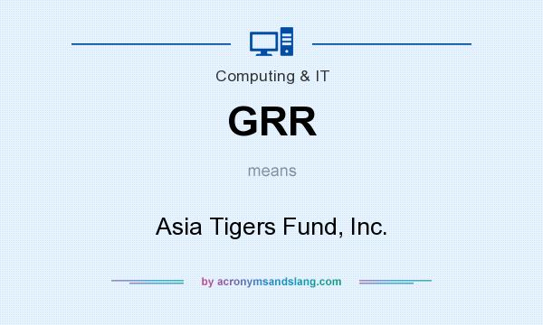 What does GRR mean? It stands for Asia Tigers Fund, Inc.