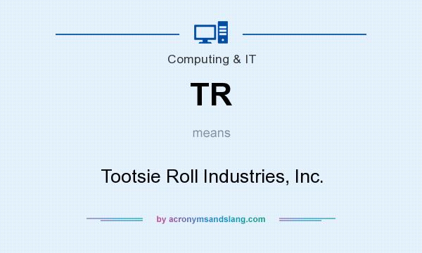 What does TR mean? It stands for Tootsie Roll Industries, Inc.
