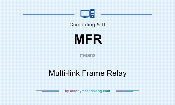 What does MFR mean? It stands for Multi-link Frame Relay