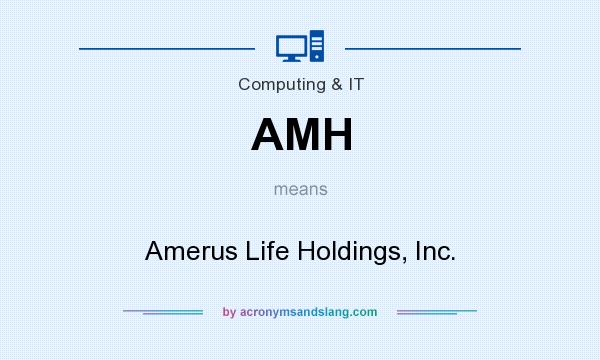 What does AMH mean? It stands for Amerus Life Holdings, Inc.