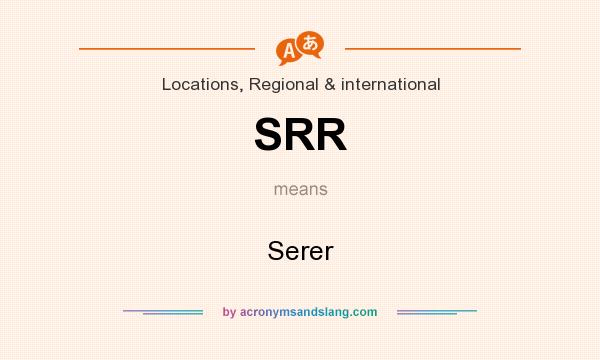 What does SRR mean? It stands for Serer