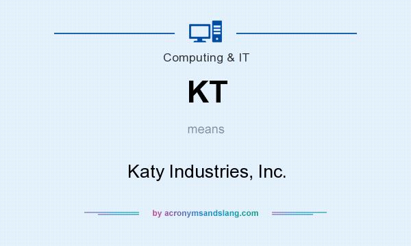 What does KT mean? It stands for Katy Industries, Inc.